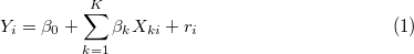 \begin{equation}  Y_{i} = \beta _0 + \sum _{k=1}^{K} \beta _ k X_{ki} + r_ i \end{equation}